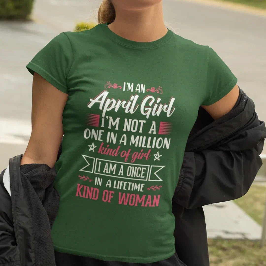 I'm an April Girl Birthday T-Shirt