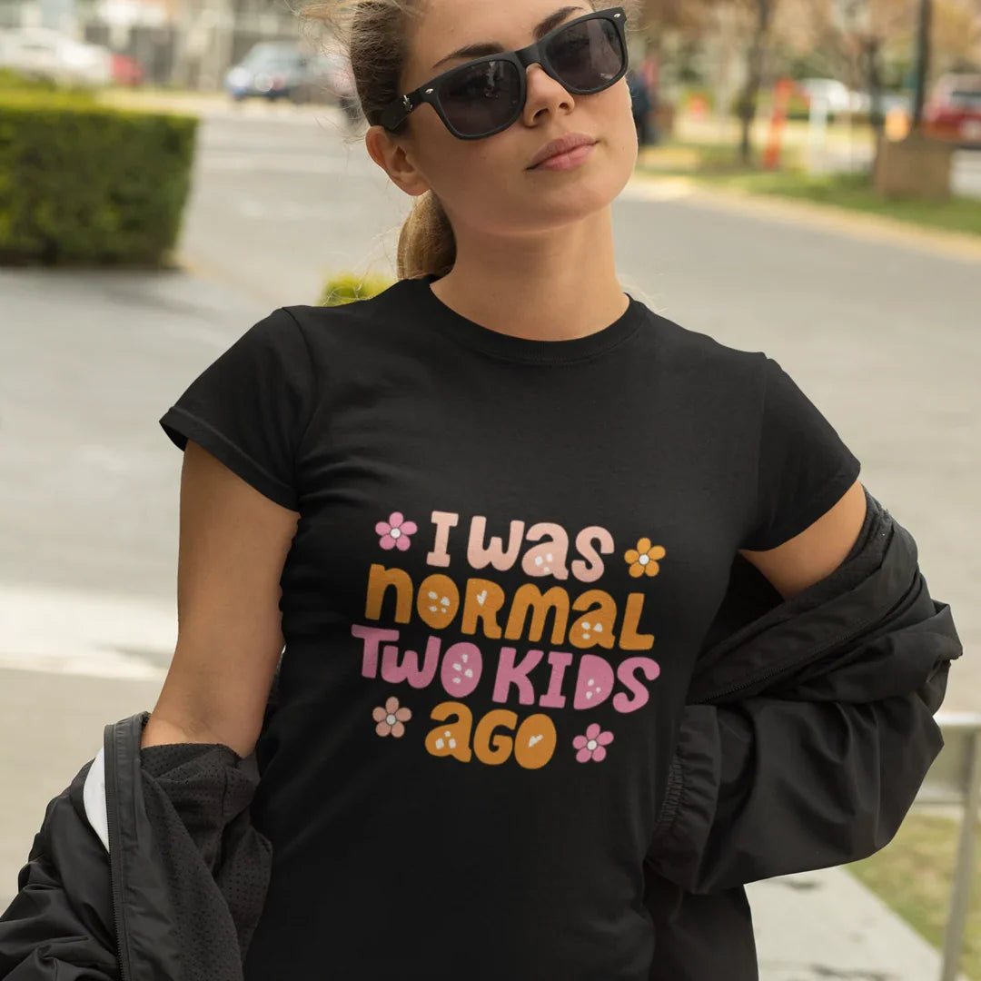 I Was Normal Two Kids Ago T-Shirt 