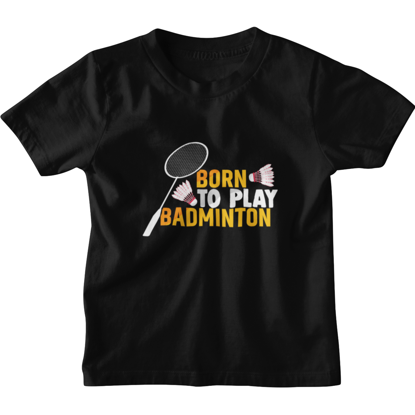 Kids Born to Play Badminton T-Shirt The Shophaul