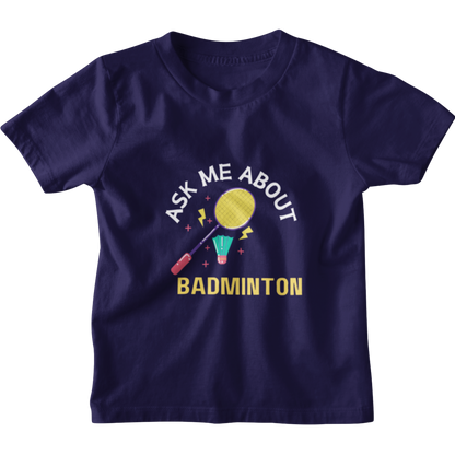 Kids Ask me About Badminton T-Shirt 