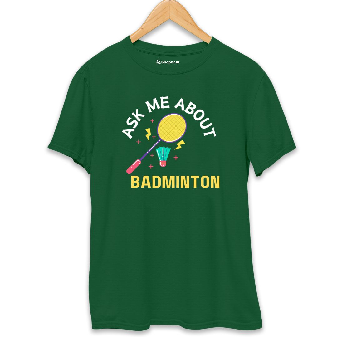 Ask me About Badminton T-Shirt The Shophaul