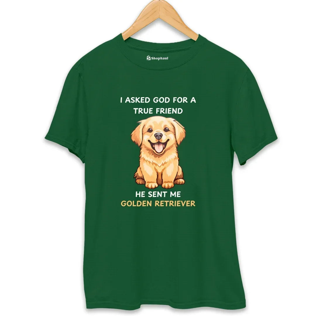 I Asked God for True Friend Dog T-Shirt