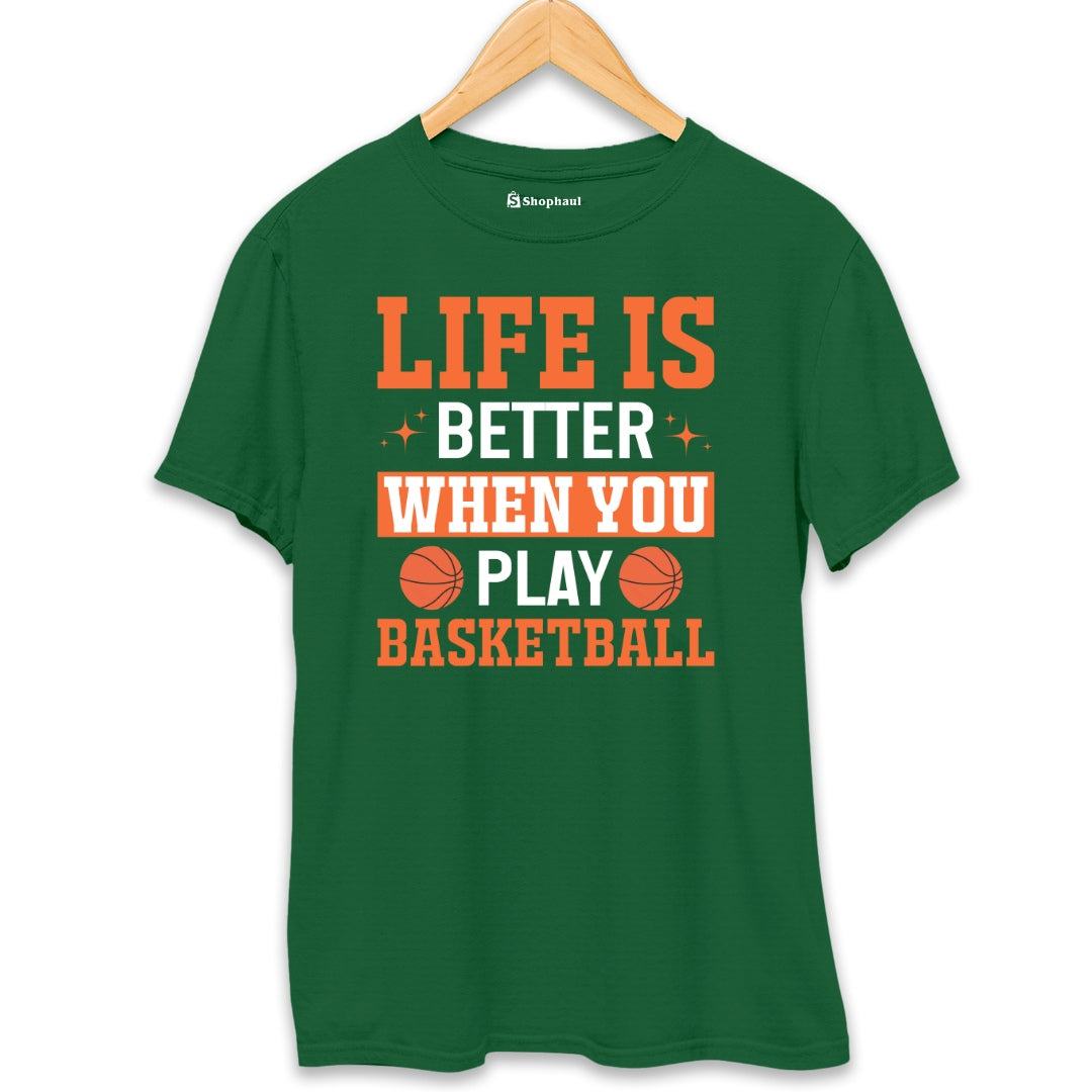 Life is Better when you Play Basketball T-Shirt  Bottle-Green-XXL