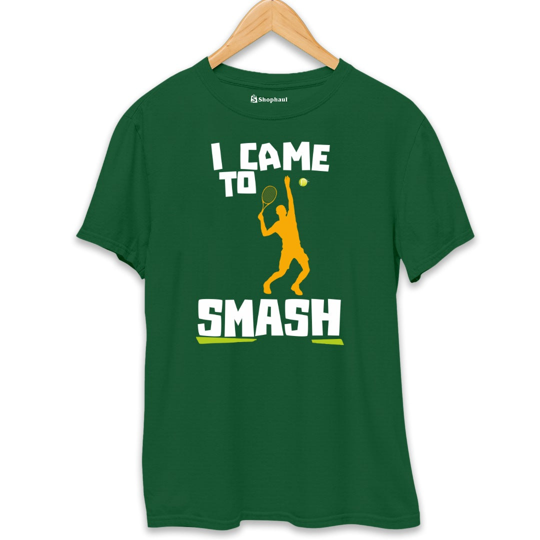 I came to Smash Tennis T-Shirt The Shophaul