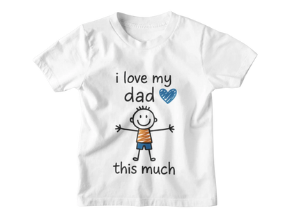 I Love my Dad Kid T-Shirt i love my dad