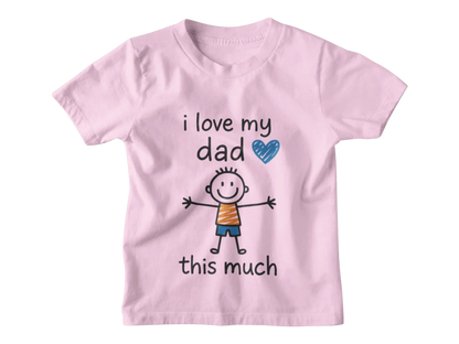 I Love my Dad Kid T-Shirt i love my dad