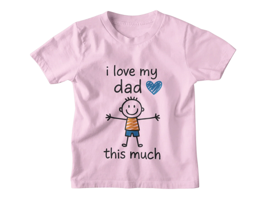 I Love my Dad Kid T-Shirt i love my dad