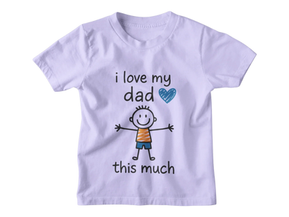 I Love my Dad Kid T-Shirt i love my dad