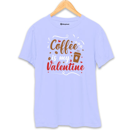 Coffee is My Valentine T-Shirt The Shophaul