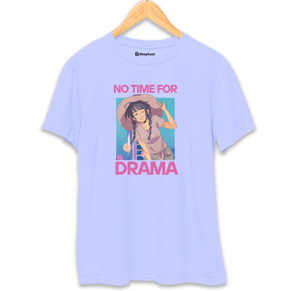 No Time for Drama T-Shirt
