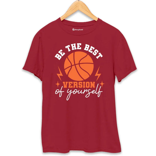 Be the Best Version of Yourself Basketball T-Shirt (Clearance Sale)