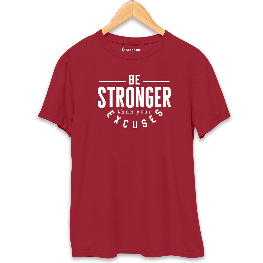 Be Stronger than Excuses Gym T-Shirt The Shophaul