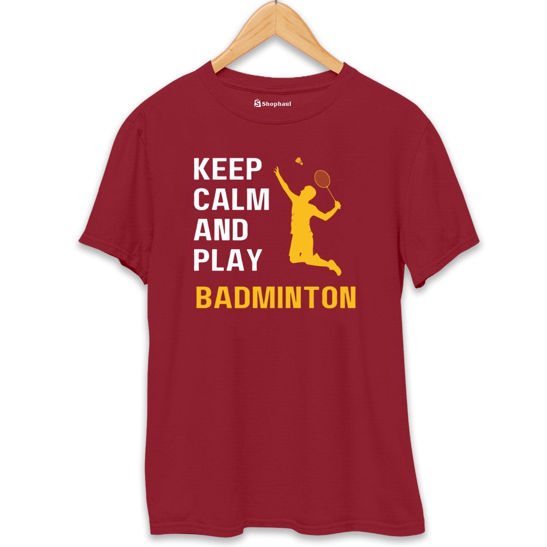 Keep Calm and Play Badminton T-Shirt The Shophaul