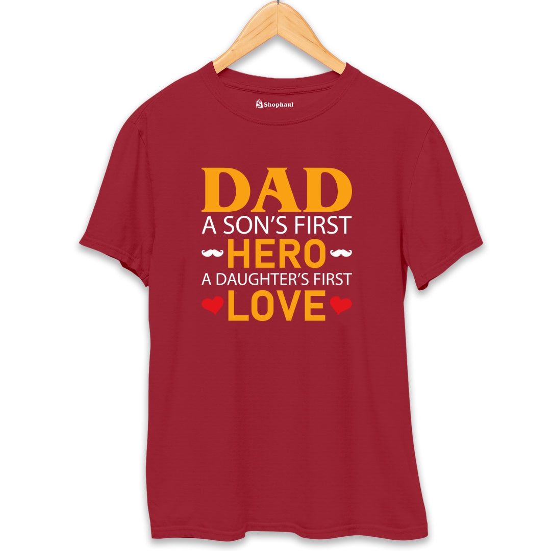 Dad is a Son's First Hero Daughter's First Love T-Shirt The Shophaul