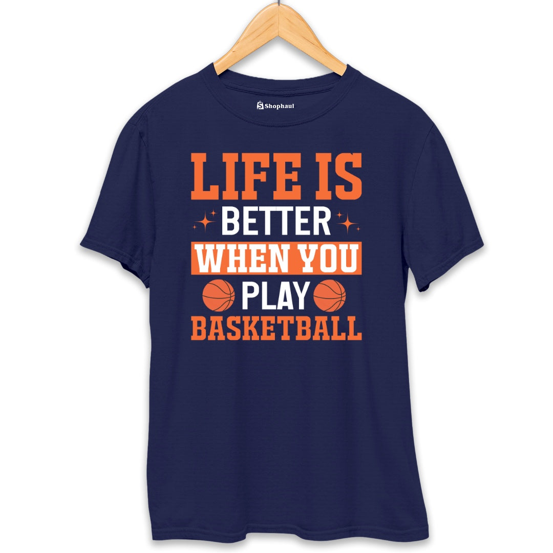 Life is Better when you Play Basketball T-Shirt  Navy-Blue-XXL