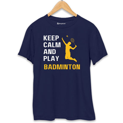 Keep Calm and Play Badminton T-Shirt The Shophaul