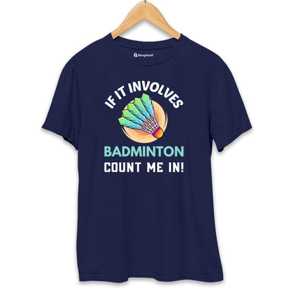 If It Involves Badminton T-Shirt The Shophaul