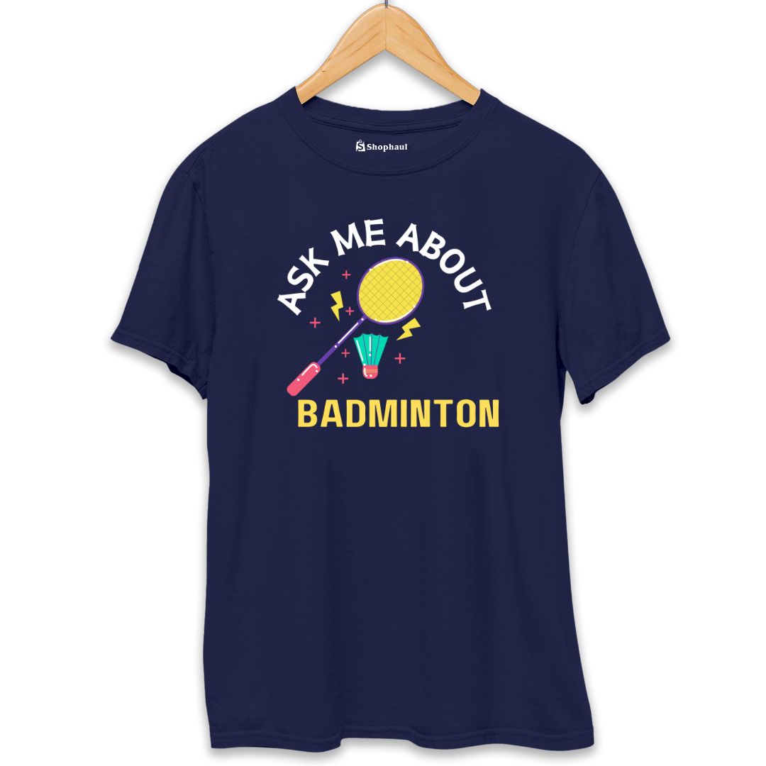 Ask me About Badminton T-Shirt The Shophaul