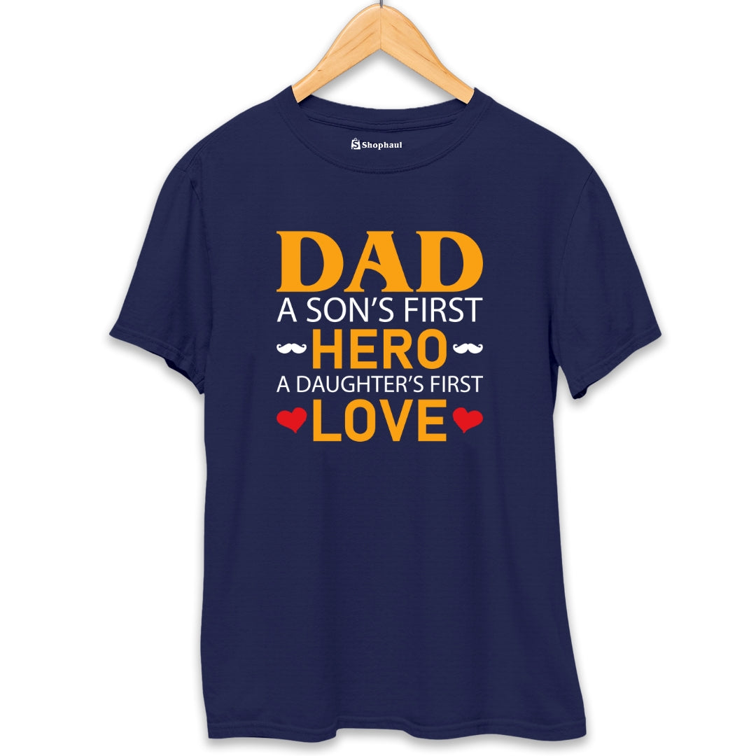 Dad is a Son's First Hero Daughter's First Love T-Shirt The Shophaul