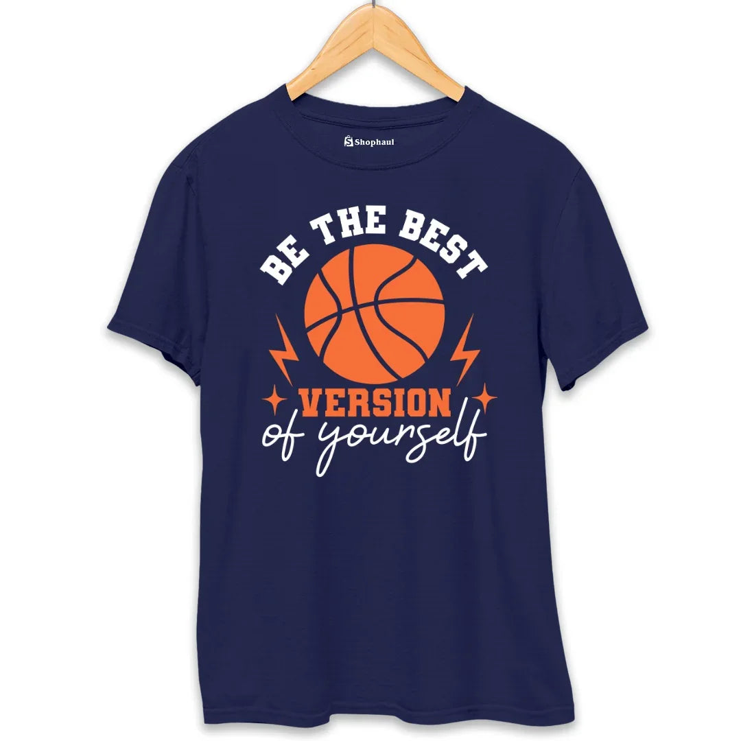 Be the Best Version of Yourself Basketball T-Shirt