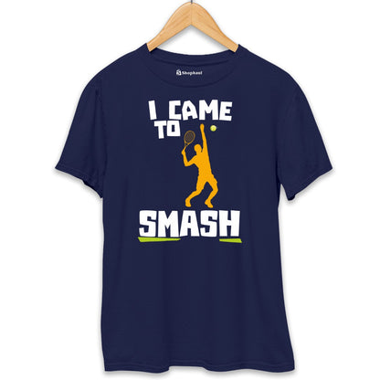 I came to Smash Tennis T-Shirt The Shophaul