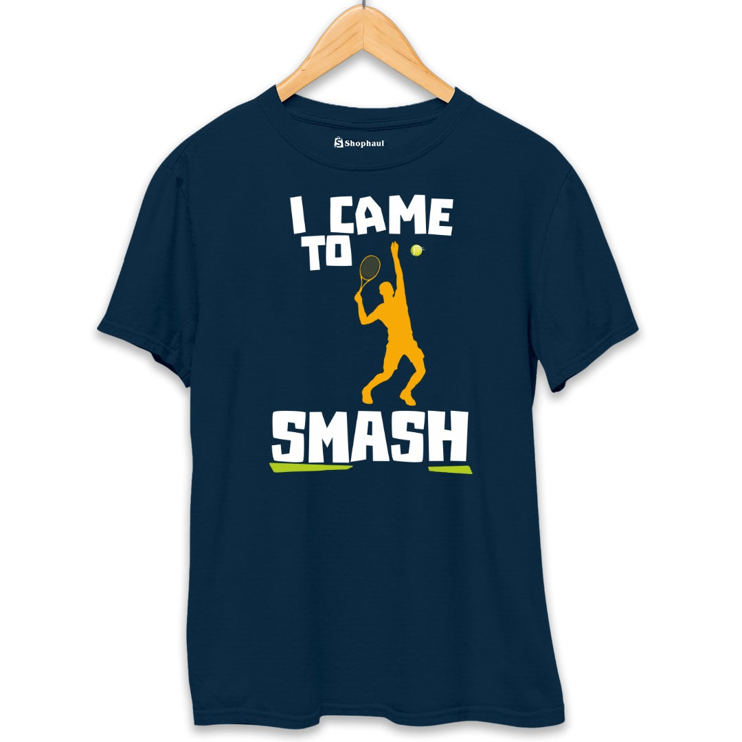 I came to Smash Tennis T-Shirt The Shophaul