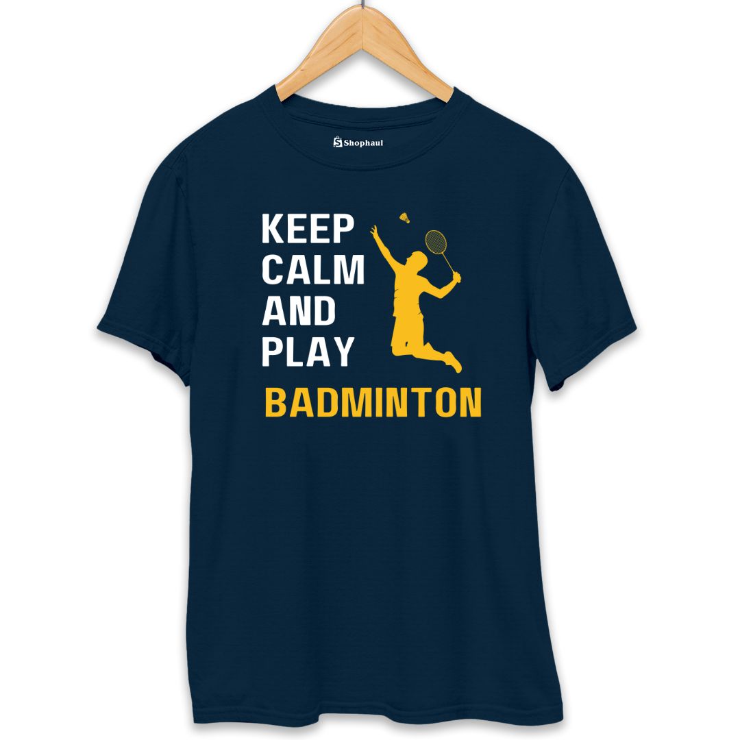 Keep Calm and Play Badminton T-Shirt The Shophaul