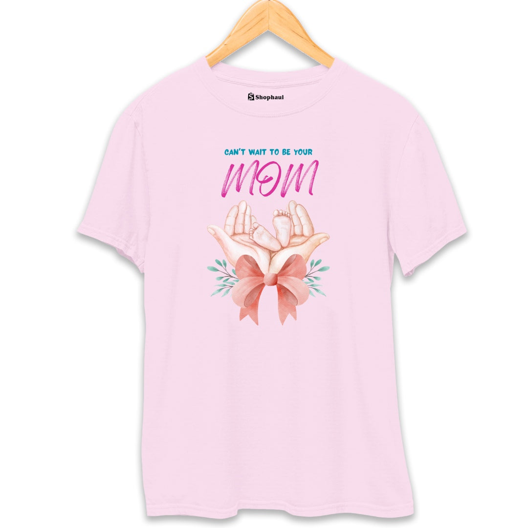 Can't Wait to be your MOM T-Shirt The Shophaul