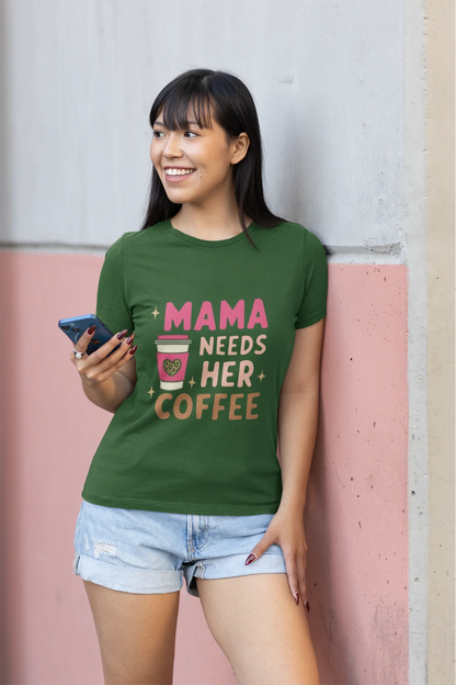 Mama needs her Coffee T-Shirt 