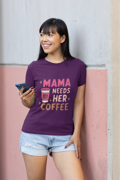 Mama needs her Coffee T-Shirt 