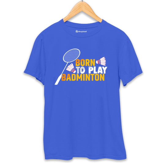 Born to Play Badminton T-Shirt (Clearance Sale)
