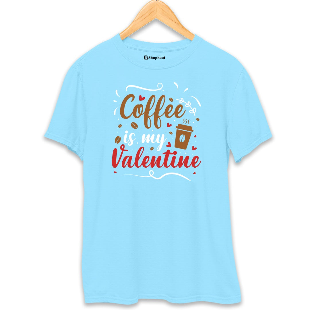 Coffee is My Valentine T-Shirt The Shophaul