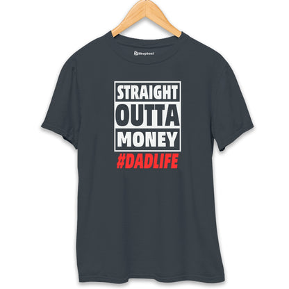 Stright Outta Money Dad T-Shirt The Shophaul