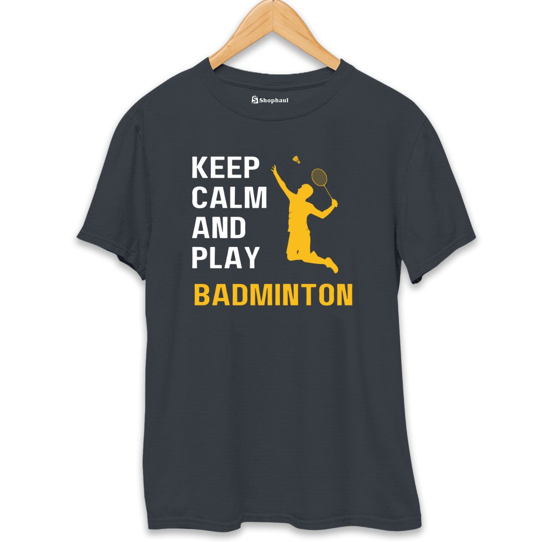 Keep Calm and Play Badminton T-Shirt The Shophaul