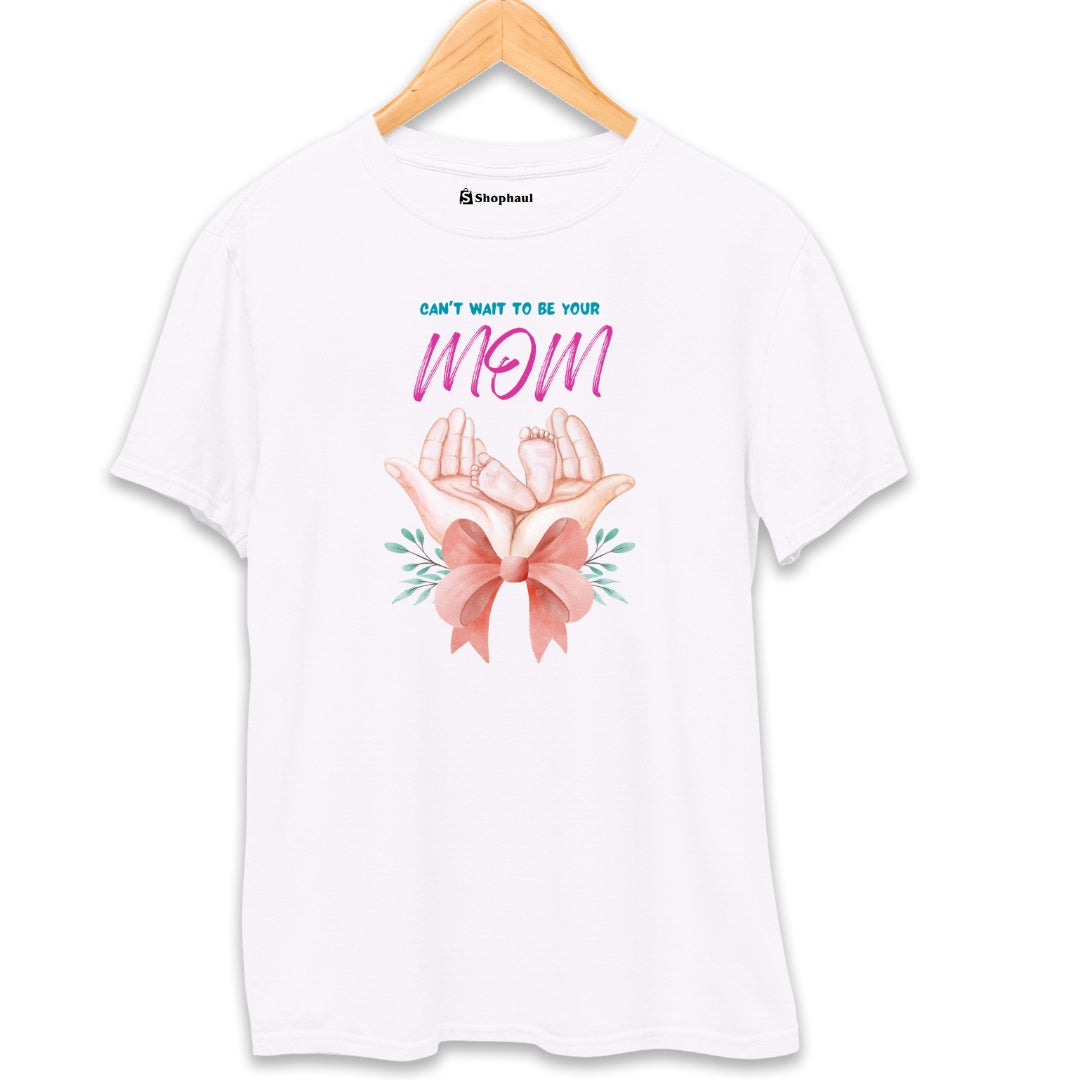 Can't Wait to be your MOM T-Shirt The Shophaul