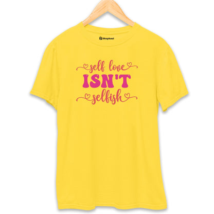 Selflove Isn't Selfish Love T-Shirt The Shophaul